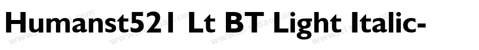 Humanst521 Lt BT Light Italic字体转换